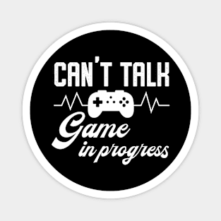 Can't Talk - Game In Progress Magnet